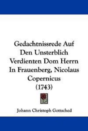 Gottsched, J: Gedachtnissrede Auf Den Unsterblich Verdienten