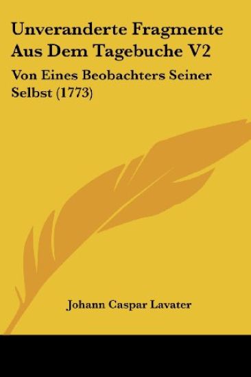 Lavater, J: Unveranderte Fragmente Aus Dem Tagebuche V2