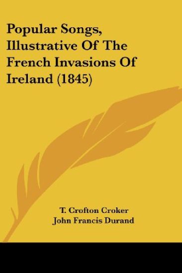 Popular Songs, Illustrative Of The French Invasions Of Ireland (1845)