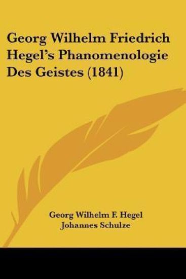 Hegel, G: Georg Wilhelm Friedrich Hegel's Phanomenologie Des