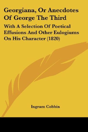 Georgiana, Or Anecdotes Of George The Third
