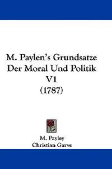 Payley, M: M. Paylen's Grundsatze Der Moral Und Politik V1 (