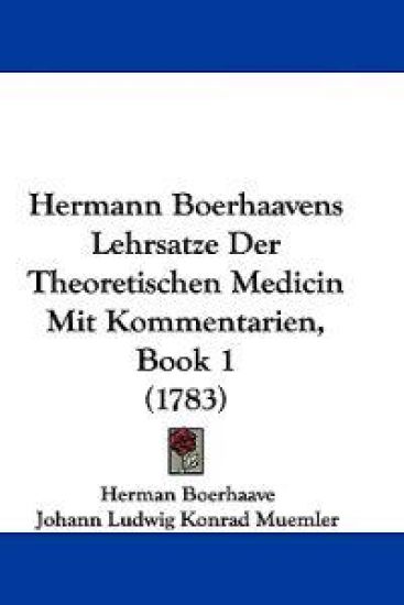 Boerhaave, H: Hermann Boerhaavens Lehrsatze Der Theoretische
