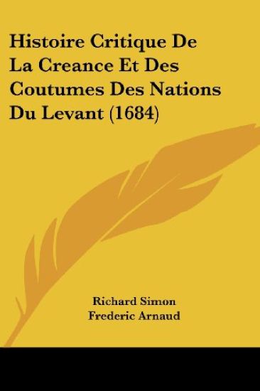 Histoire Critique De La Creance Et Des Coutumes Des Nations Du Levant (1684)