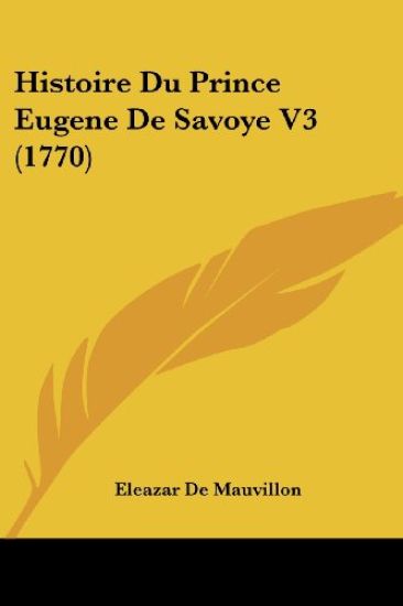 Histoire Du Prince Eugene De Savoye V3 (1770)