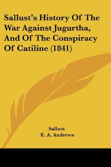 Sallust's History Of The War Against Jugurtha, And Of The Conspiracy Of Catiline (1841)