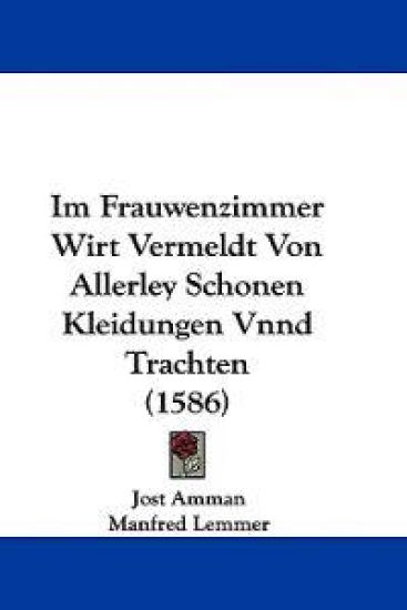 Amman, J: Im Frauwenzimmer Wirt Vermeldt Von Allerley Schone
