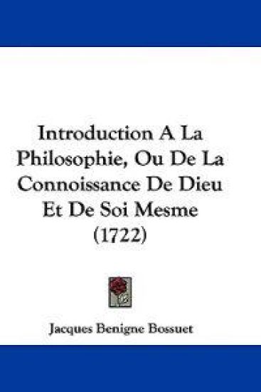 Introduction A La Philosophie, Ou De La Connoissance De Dieu Et De Soi Mesme (1722)