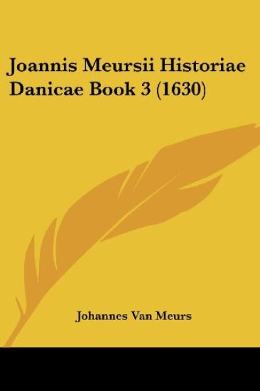 Joannis Meursii Historiae Danicae Book 3 (1630)