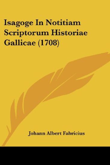 Isagoge In Notitiam Scriptorum Historiae Gallicae (1708)
