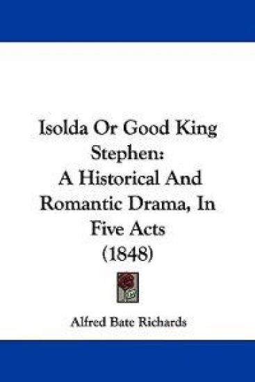 Isolda Or Good King Stephen