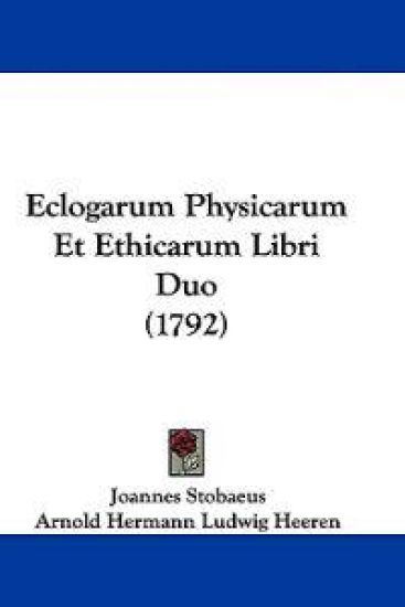Eclogarum Physicarum Et Ethicarum Libri Duo (1792)