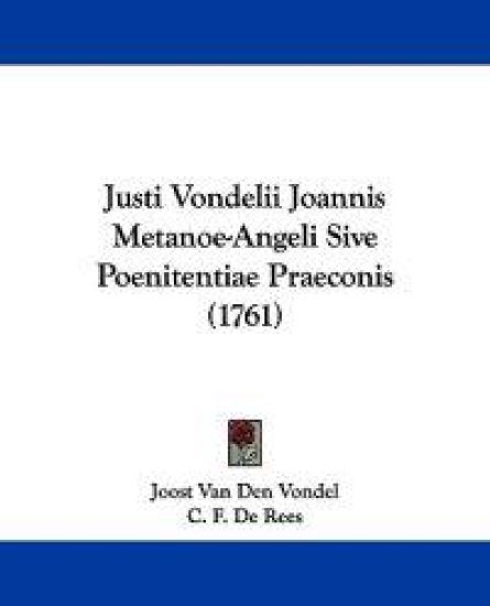 Justi Vondelii Joannis Metanoe-Angeli Sive Poenitentiae Praeconis (1761)