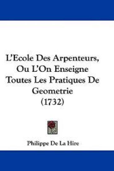 L'Ecole Des Arpenteurs, Ou L'On Enseigne Toutes Les Pratiques De Geometrie (1732)
