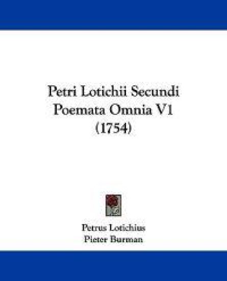 Petri Lotichii Secundi Poemata Omnia V1 (1754)