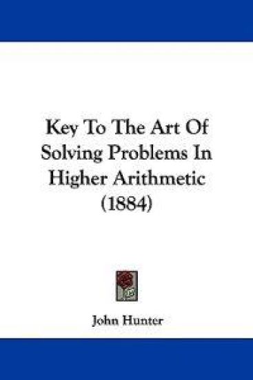 Key To The Art Of Solving Problems In Higher Arithmetic (1884)