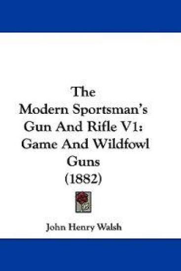 The Modern Sportsman's Gun And Rifle V1