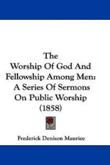 The Worship Of God And Fellowship Among Men