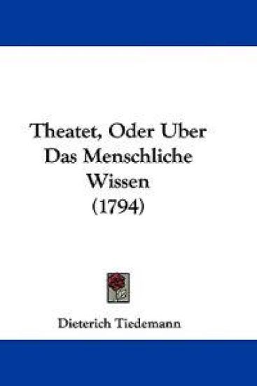 Tiedemann, D: Theatet, Oder Uber Das Menschliche Wissen (179