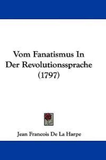Harpe, J: Vom Fanatismus In Der Revolutionssprache (1797)