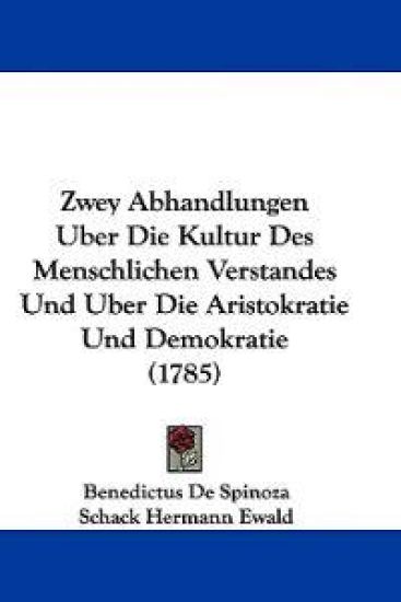 Zwey Abhandlungen Uber Die Kultur Des Menschlichen Verstandes Und Uber Die Aristokratie Und Demokratie