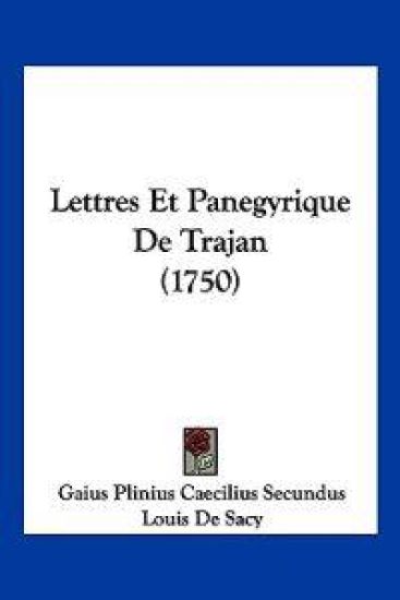 Lettres Et Panegyrique De Trajan (1750)