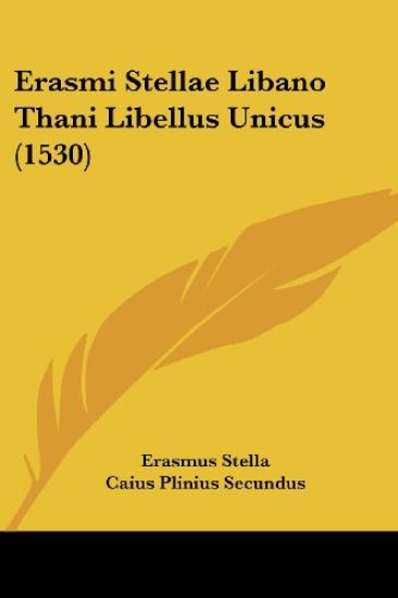 Erasmi Stellae Libano Thani Libellus Unicus (1530)