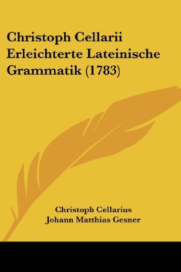 Christoph Cellarii Erleichterte Lateinische Grammatik