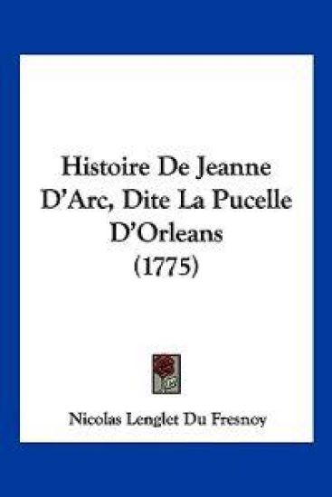 Histoire de Jeanne D'Arc, Dite La Pucelle D'Orleans (1775)