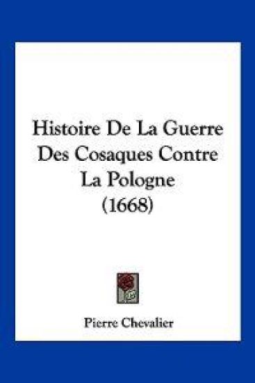 Histoire De La Guerre Des Cosaques Contre La Pologne (1668)