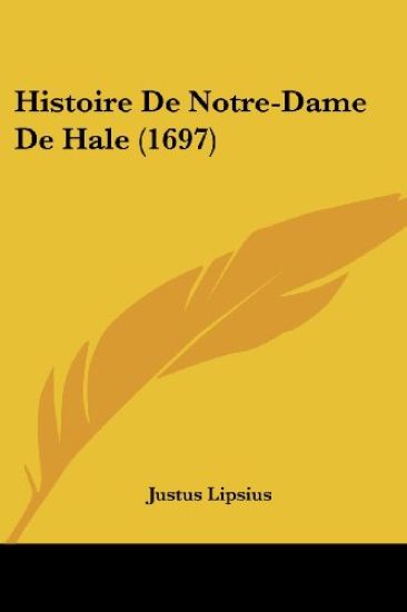 Histoire De Notre-Dame De Hale (1697)