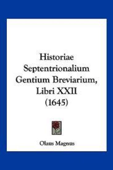 Historiae Septentrionalium Gentium Breviarium, Libri XXII (1645)