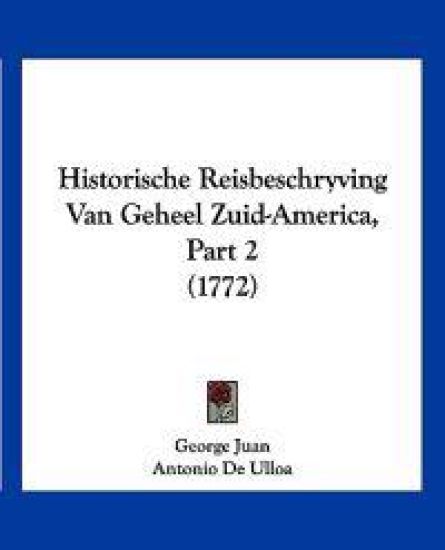 Historische Reisbeschryving Van Geheel Zuid-America, Part 2 (1772)