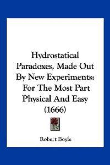 Hydrostatical Paradoxes, Made Out By New Experiments