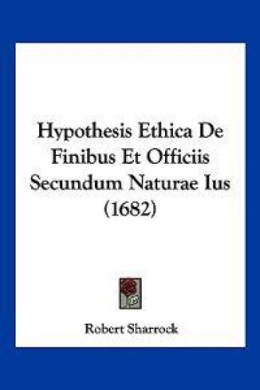 Hypothesis Ethica De Finibus Et Officiis Secundum Naturae Ius (1682)