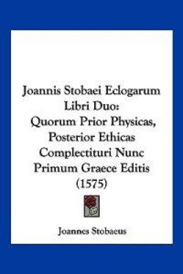 Joannis Stobaei Eclogarum Libri Duo