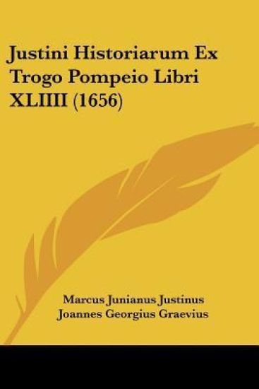 Justini Historiarum Ex Trogo Pompeio Libri XLIIII (1656)