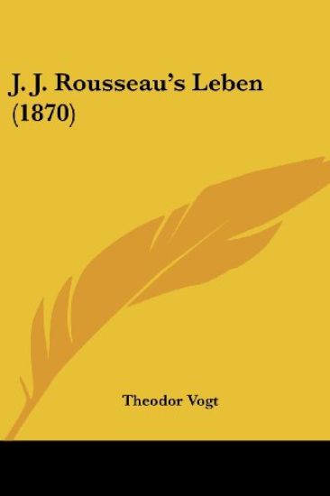 Vogt, T: J. J. Rousseau's Leben (1870)