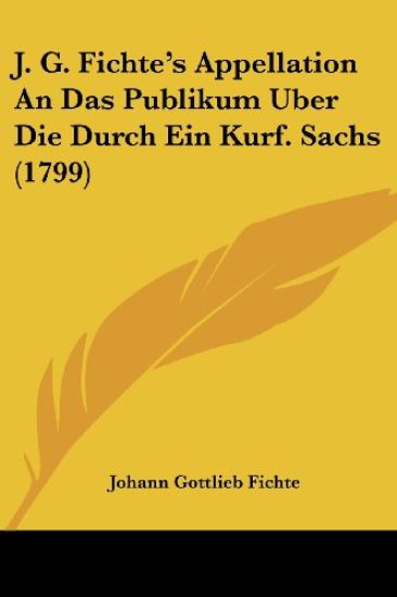 Fichte, J: J. G. Fichte's Appellation An Das Publikum Uber D