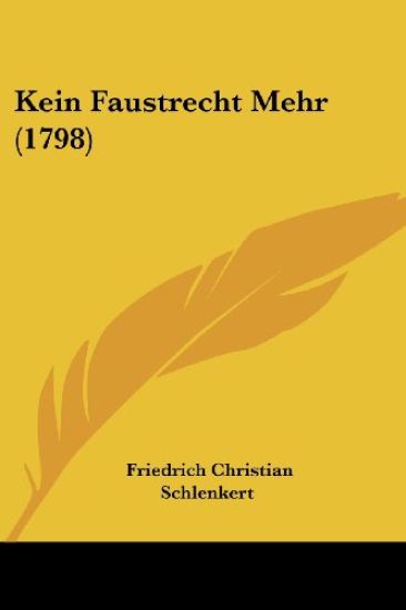 Schlenkert, F: Kein Faustrecht Mehr (1798)