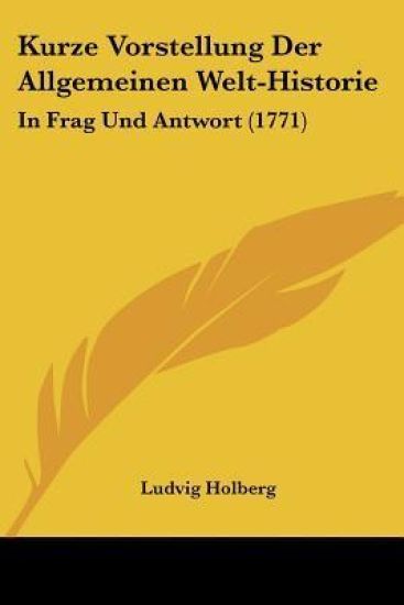 Holberg, L: Kurze Vorstellung Der Allgemeinen Welt-Historie
