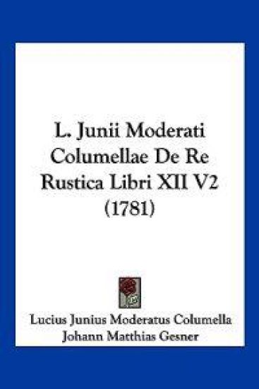 L. Junii Moderati Columellae De Re Rustica Libri XII V2 (1781)