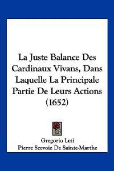 La Juste Balance Des Cardinaux Vivans, Dans Laquelle La Principale Partie De Leurs Actions (1652)