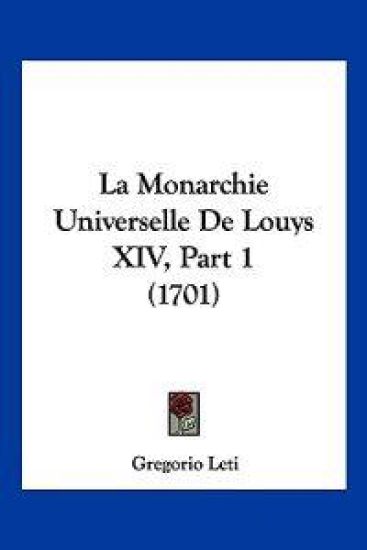 La Monarchie Universelle De Louys XIV, Part 1 (1701)