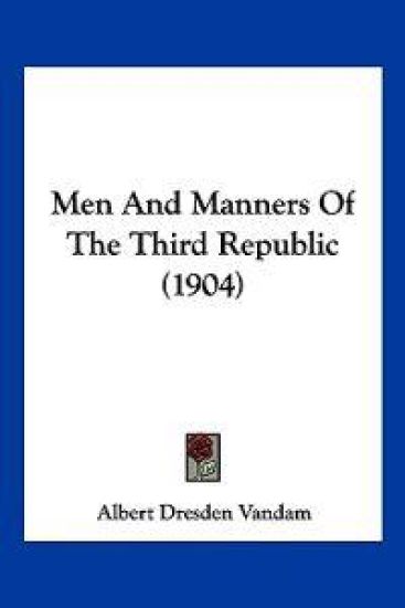 Men And Manners Of The Third Republic (1904)
