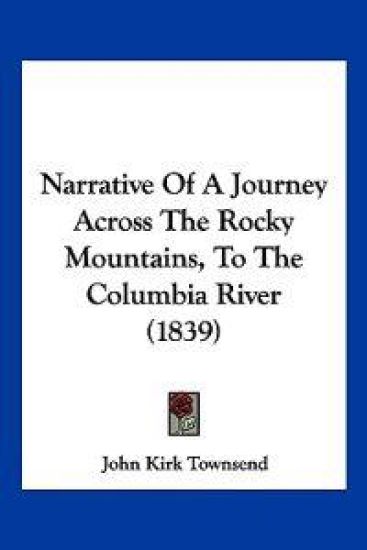 Narrative Of A Journey Across The Rocky Mountains, To The Columbia River (1839)