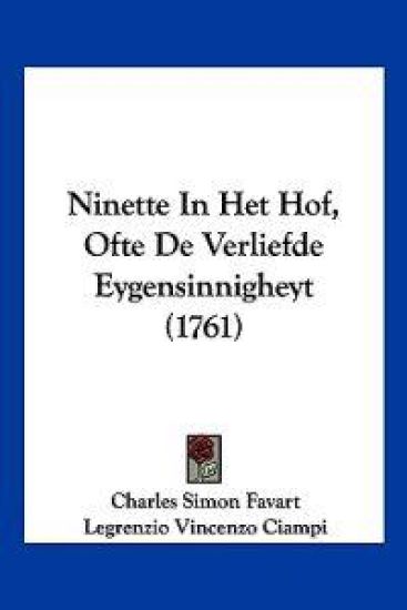 Ninette In Het Hof, Ofte De Verliefde Eygensinnigheyt (1761)