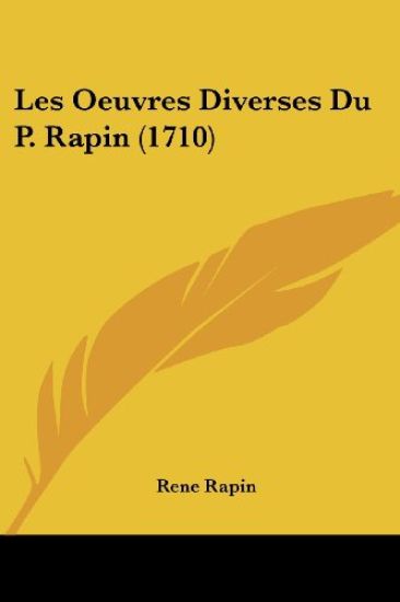 Les Oeuvres Diverses Du P. Rapin (1710)