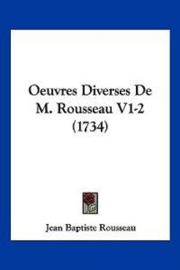 Oeuvres Diverses de M. Rousseau V1-2 (1734)