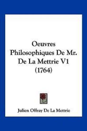 Oeuvres Philosophiques De Mr. De La Mettrie V1 (1764)
